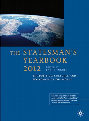 The Statesman's Yearbook 2012: The Politics, Cultures and Economies of the World - Turner, B. (Editor)