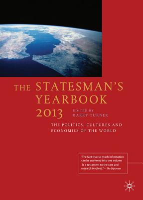 The Statesman's Yearbook 2013: The Politics, Cultures and Economies of the World - Turner, B. (Editor)