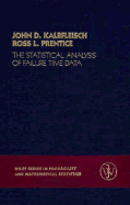 The Statistical Analysis of Failure Time Data - Kalbfleisch, John D, and Prentice, Ross L