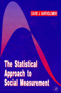The Statistical Approach to Social Measurement - Bartholomew, David J