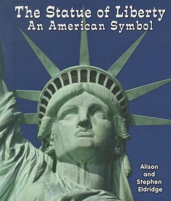 The Statue of Liberty: An American Symbol - Eldridge, Alison, and Eldridge, Stephen