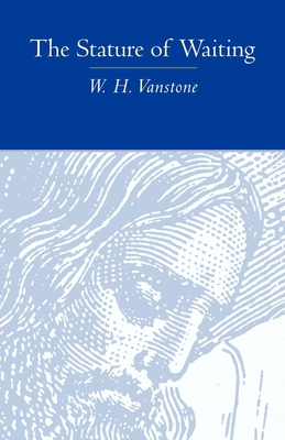 The Stature of Waiting - Vanstone, W H