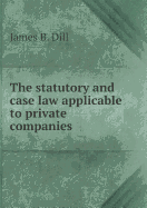 The Statutory and Case Law Applicable to Private Companies