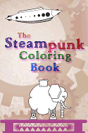 The Steampunk Coloring Book - 