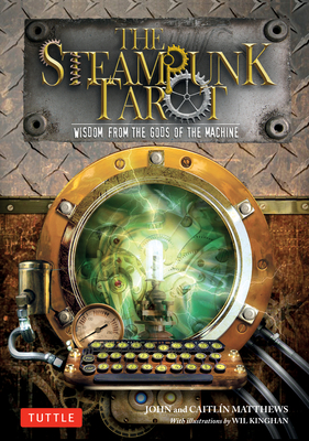 The Steampunk Tarot: Wisdom from the Gods of the Machine - Matthews, John, and Matthews, Caitlin