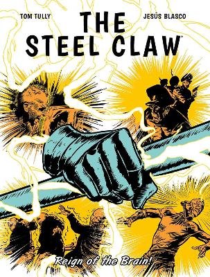 The Steel Claw: Reign of The Brain - Tully, Tom, and Blasco, Jesus (Artist)