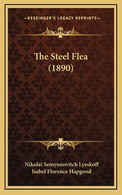 The Steel Flea (1890) - Lyeskoff, Nikolai Semyonovitch, and Hapgood, Isabel Florence (Translated by)