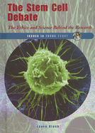 The Stem Cell Debate: The Ethics and Science Behind the Research - Black, Laura, M.D