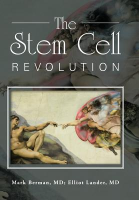 The Stem Cell Revolution - Berman, Mark, MD, and Lander, Elliot, MD