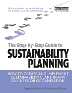 The Step-By-Step Guide to Sustainability Planning: How to Create and Implement Sustainability Plans in Any Business or Organization