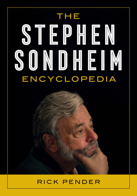 The Stephen Sondheim Encyclopedia - Pender, Rick