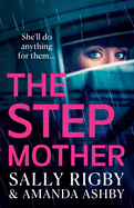 The Stepmother: A BRAND NEW completely addictive, page-turning psychological thriller from the bestselling author of The Ex-Wife for 2024