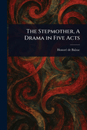 The Stepmother, A Drama in Five Acts