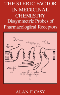 The Steric Factor in Medicinal Chemistry: Dissymmetric Probes of Pharmacological Receptors