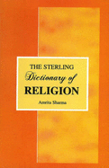 The Sterling Dictionary of Religion - Sharma, Amrita