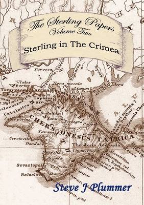 The Sterling Papers - Volume Two: Sterling In The Crimea - Plummer, Steve J