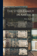 The Stiles Family in America: Genealogies of the Connecticut Family. Descendants of John Stiles, of Windsor, Conn., and of Mr. Francis Stiles, of Windsor and Stratford, Conn., 1635-1894; Also the Connecticut New Jersey Families, 1720-1894; and the Souther