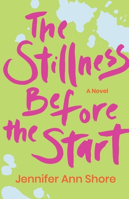 The Stillness Before the Start - Shore, Jennifer Ann