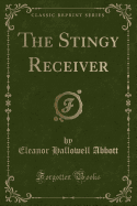 The Stingy Receiver (Classic Reprint)