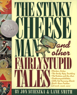 The Stinky Cheese Man and Other Fairly Stupid Tales - Scieszka, Jon
