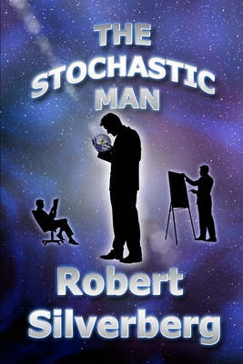 The Stochastic Man - Silverberg, Robert