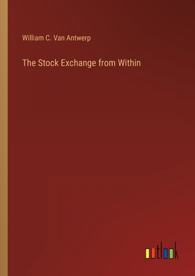 The Stock Exchange from Within - Antwerp, William C Van