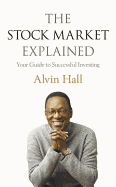 The Stock Market Explained: Your Guide to Successful Investing