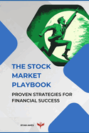 The Stock Market Playbook: Proven Strategies for Financial Success