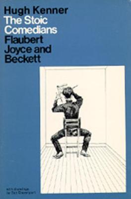 The Stoic Comedians: Flaubert, Joyce and Beckett - Kenner, Hugh, Professor