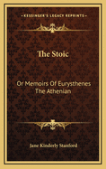 The Stoic: Or Memoirs of Eurysthenes the Athenian