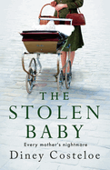 The Stolen Baby: A captivating World War 2 novel based on a true story by bestselling author Diney Costeloe