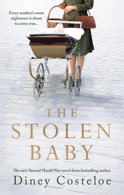 The Stolen Baby: A captivating World War 2 novel based on a true story by bestselling author Diney Costeloe - Costeloe, Diney