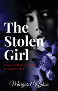 The Stolen Girl: Sequel to Fortune Smiles as Love Divides