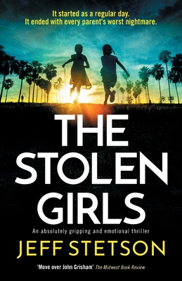 The Stolen Girls: An absolutely gripping and emotional thriller - Stetson, Jeff