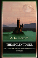 The Stolen Tower: The Light Beyond the Storm Chronicles - Book III