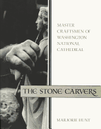 The Stone Carvers: Master Craftsmen of Washington National Cathedral