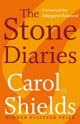 The Stone Diaries - Shields, Carol, and Atwood, Margaret (Foreword by)