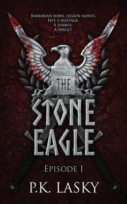 The Stone Eagle: Episode I - Lasky, P K