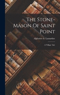 The Stone-mason Of Saint Point: A Village Tale