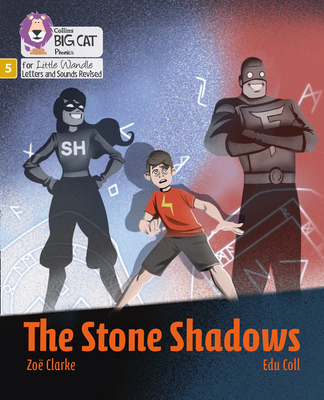 The Stone Shadows: Phase 5 Set 3 - Clarke, Zoe, and Collins Big Cat (Prepared for publication by)