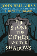 The Stone, the Cipher, and the Shadows: John Bellairs's Johnny Dixon in a Mystery
