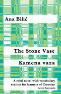 The Stone Vase / Kamena Vaza: A Mini Novel with Vocabulary Section for Learners of Croatian