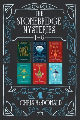 The Stonebridge Mysteries 1 - 6: A compilation of six cosy mystery shorts - McDonald, Chris
