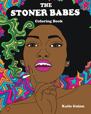 The Stoner Babes Coloring Book - Guinn, Katie