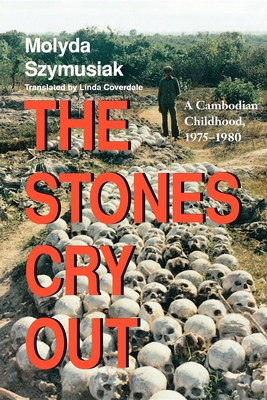 The Stones Cry Out: A Cambodian Childhood, 1975-1980 - Szymusiak, Molyda