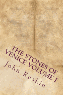 The stones of Venice (Volume I)