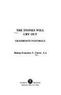 The stones will cry out : grassroots pastorals