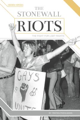 The Stonewall Riots: The Fight for LGBT Rights: The Fight for LGBT Rights - Poehlmann, Tristan