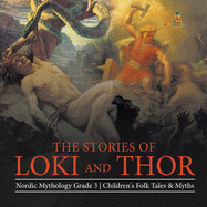 The Stories of Loki and Thor Nordic Mythology Grade 3 Children's Folk Tales & Myths