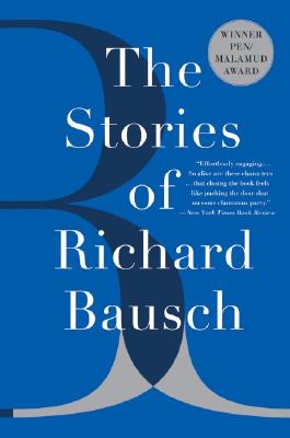 The Stories of Richard Bausch - Bausch, Richard